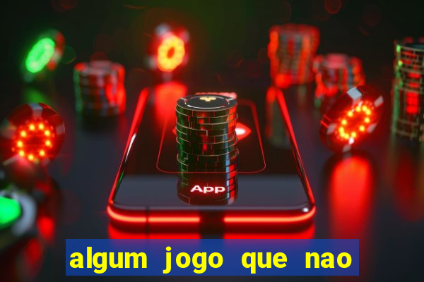 algum jogo que nao precisa depositar dinheiro